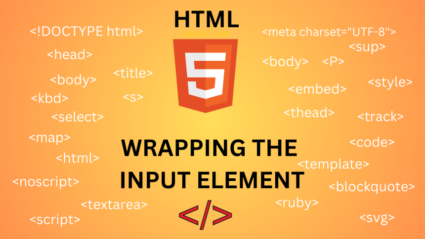 HTML label Tag attribute wrapping the input element | Sakala Code